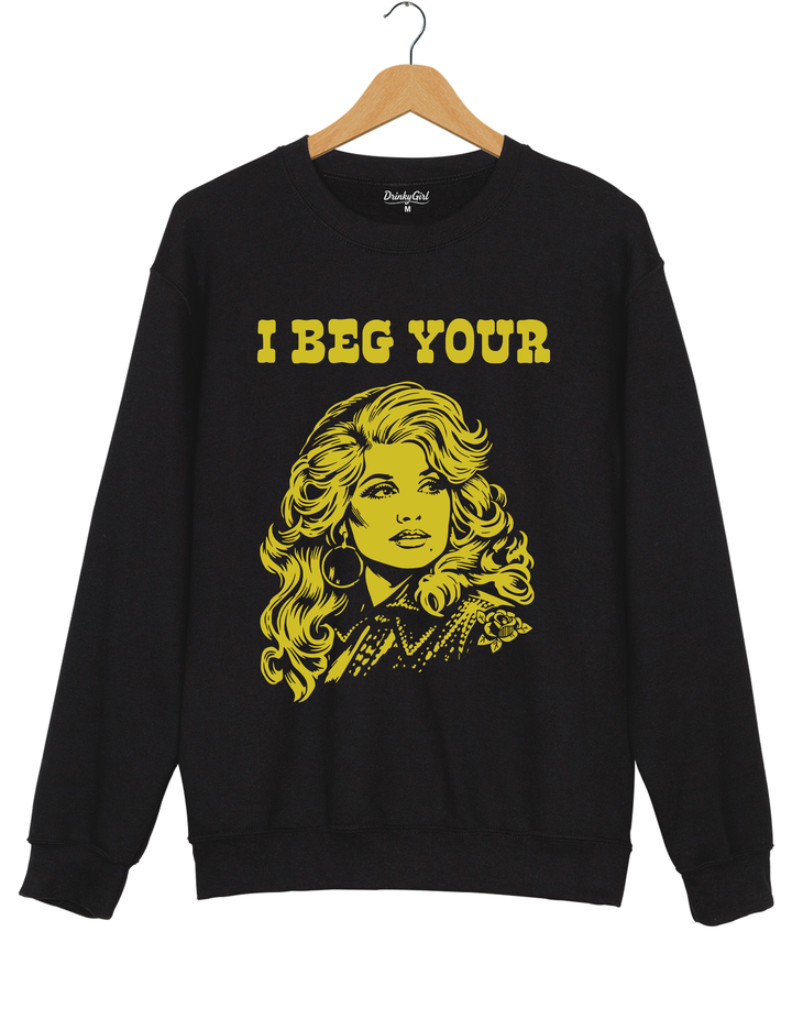 I Beg Your Parton Sweatshirt