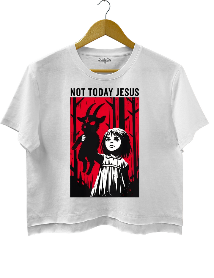 Not Today Jesus Crop Top