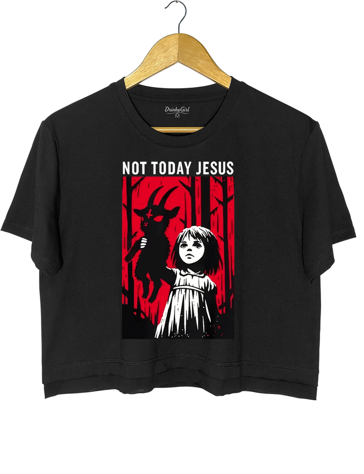 Not Today Jesus Crop Top