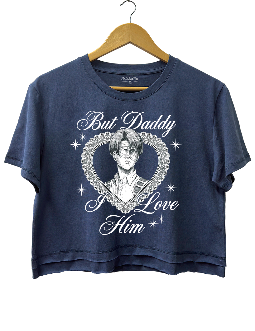 Levi Ackerman But Daddy I Love Him Crop Top