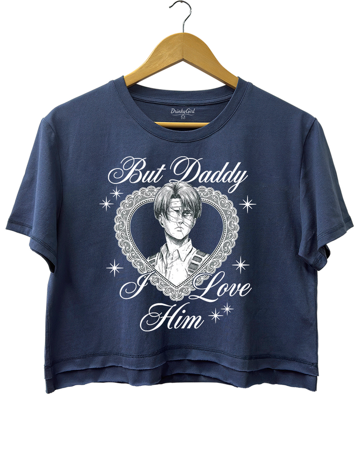 Levi Ackerman But Daddy I Love Him Crop Top