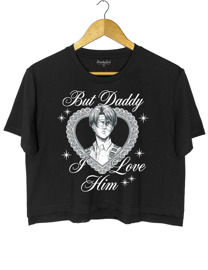 Levi Ackerman But Daddy I Love Him Crop Top