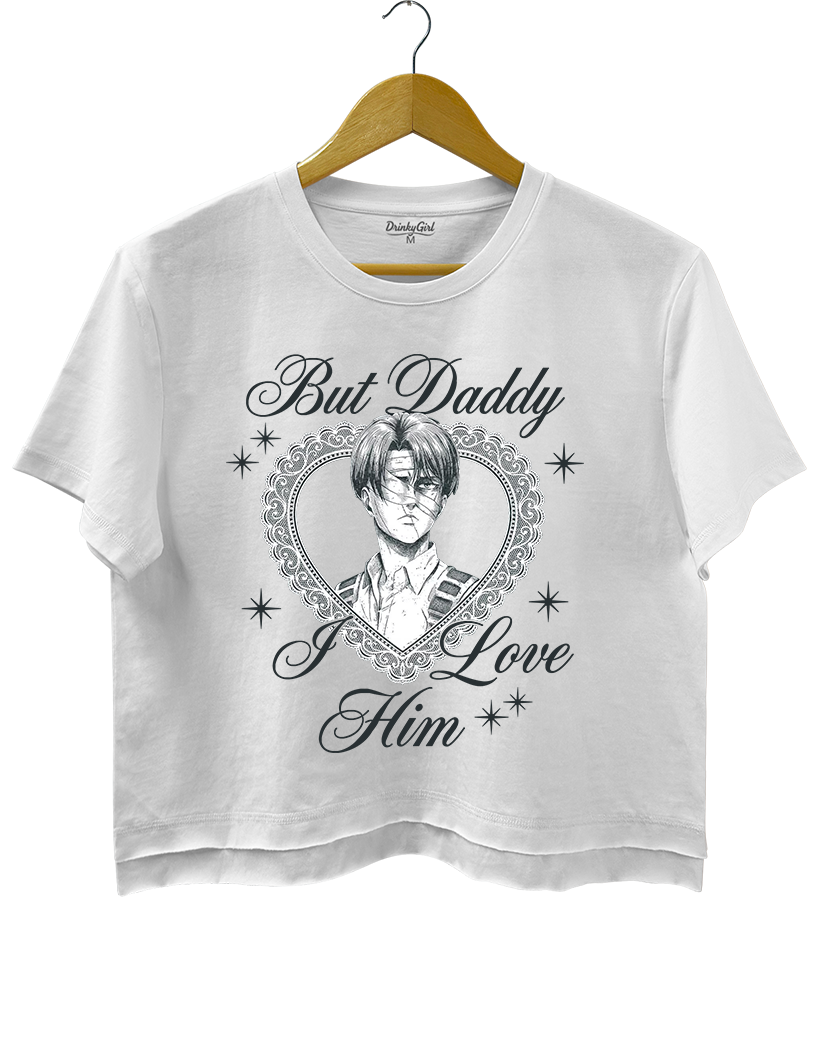 Levi Ackerman But Daddy I Love Him Crop Top