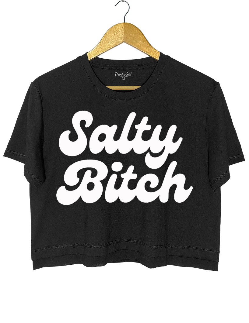 Salty Bitch  Crop Top