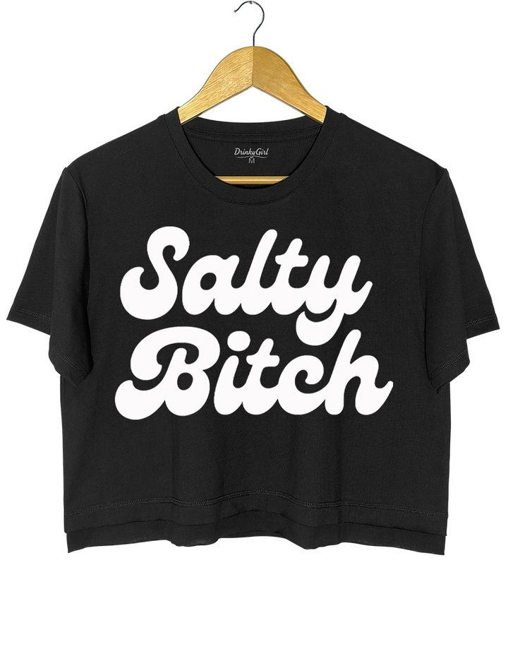 Salty Bitch  Crop Top