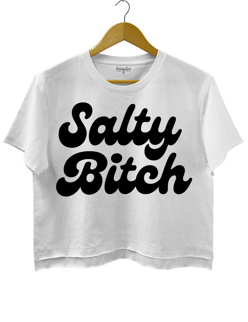 Salty Bitch  Crop Top