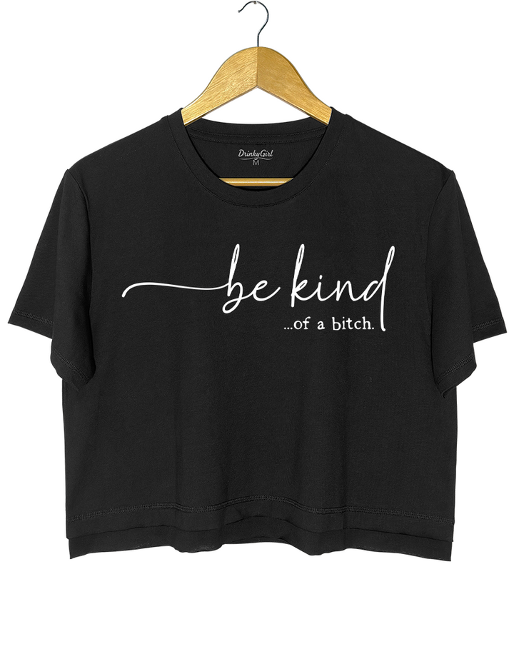 Be Kind of a Bitch Crop Top