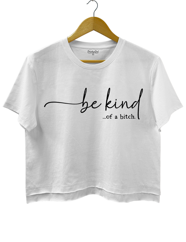 Be Kind of a Bitch Crop Top