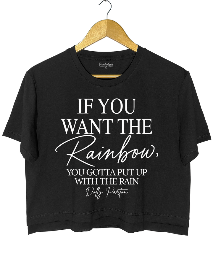 If You Want The Rainbow You Gotta Put Up With The Rain Dolly Parton Crop Top