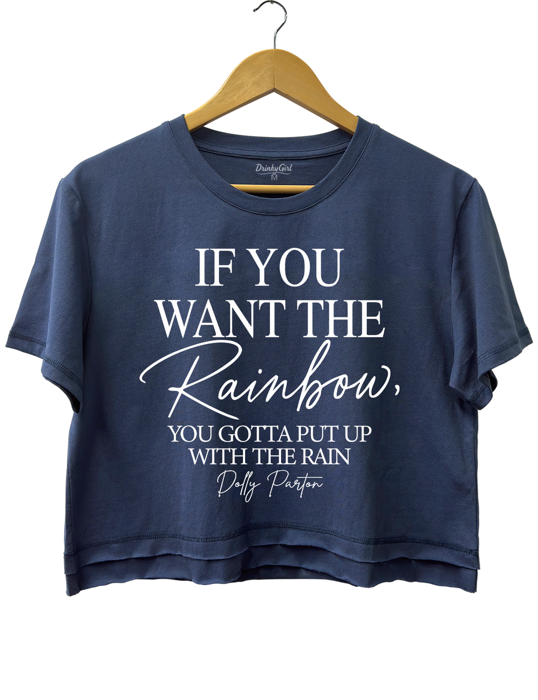 If You Want The Rainbow You Gotta Put Up With The Rain Dolly Parton Crop Top