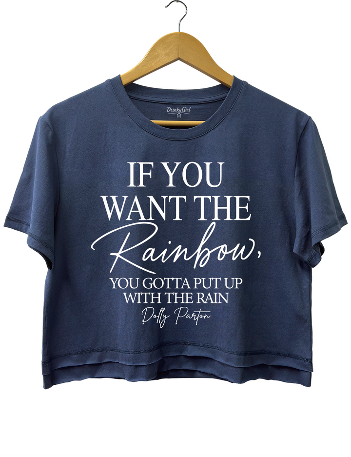 If You Want The Rainbow You Gotta Put Up With The Rain Dolly Parton Crop Top
