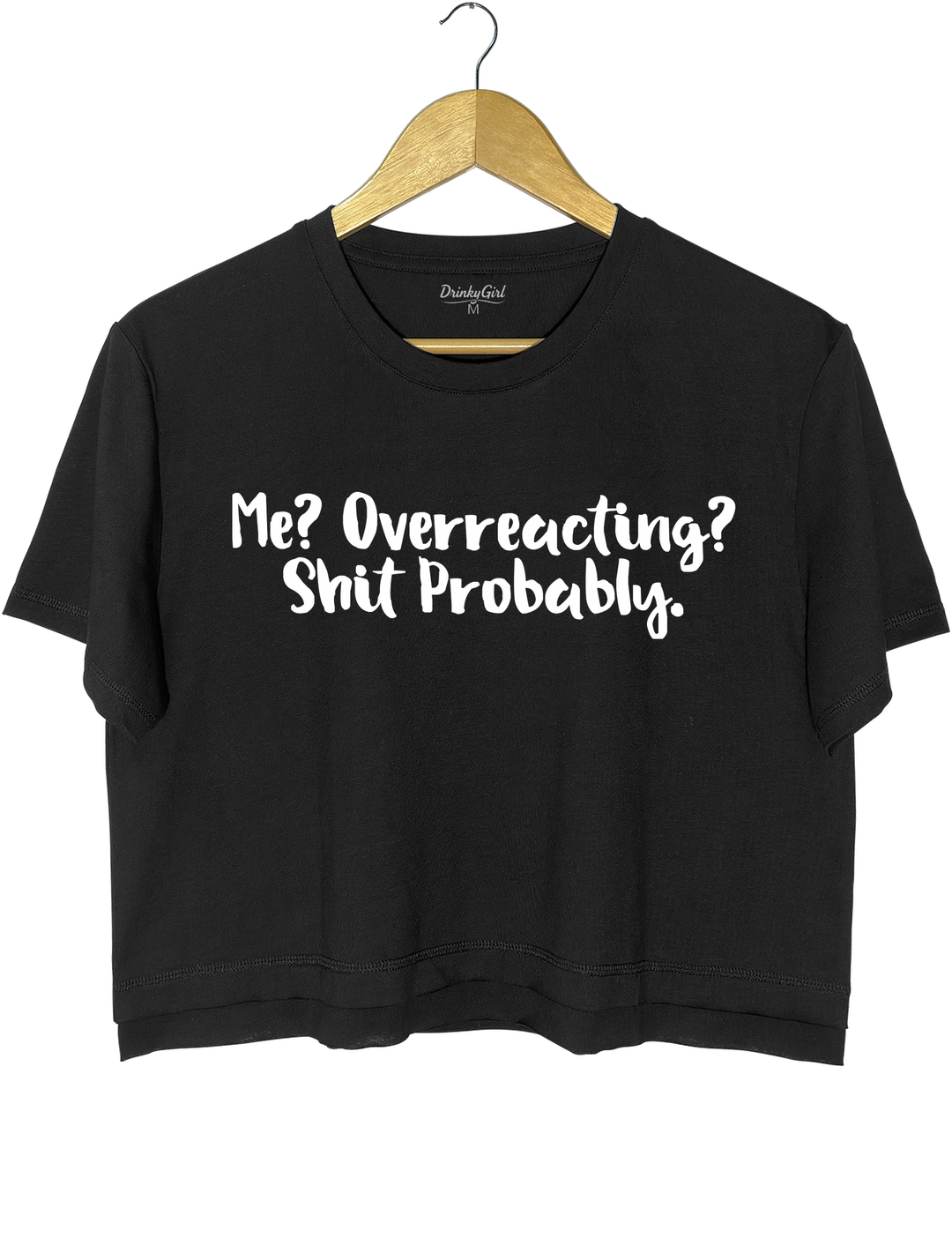 Me Overreacting Shit Probably Crop Top