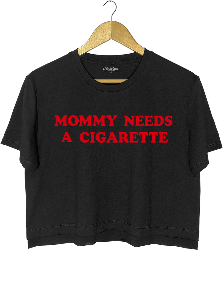 Mommy Needs A Cigarette Crop Top