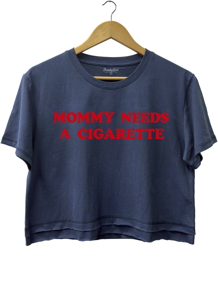 Mommy Needs A Cigarette Crop Top