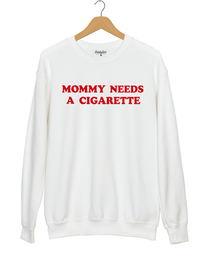 Mommy Needs A Cigarette Sweatshirt - White