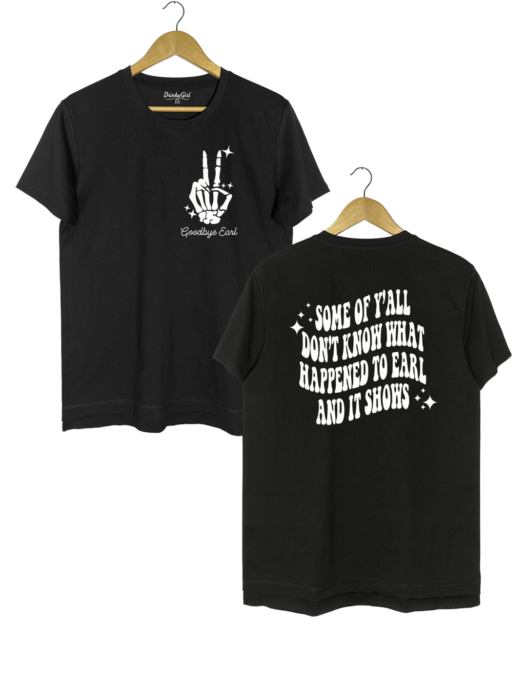 Some Of Yall Dont Know What Happened To Earl And It Shows The Chicks Tee - Black