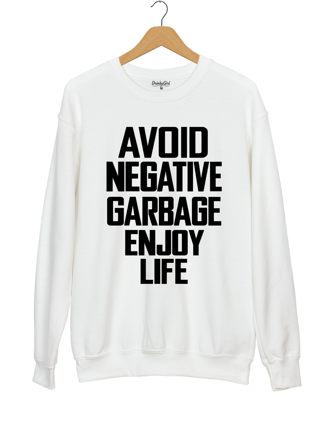 Avoid Negative Garbage Enjoy Life Sweatshirt - White
