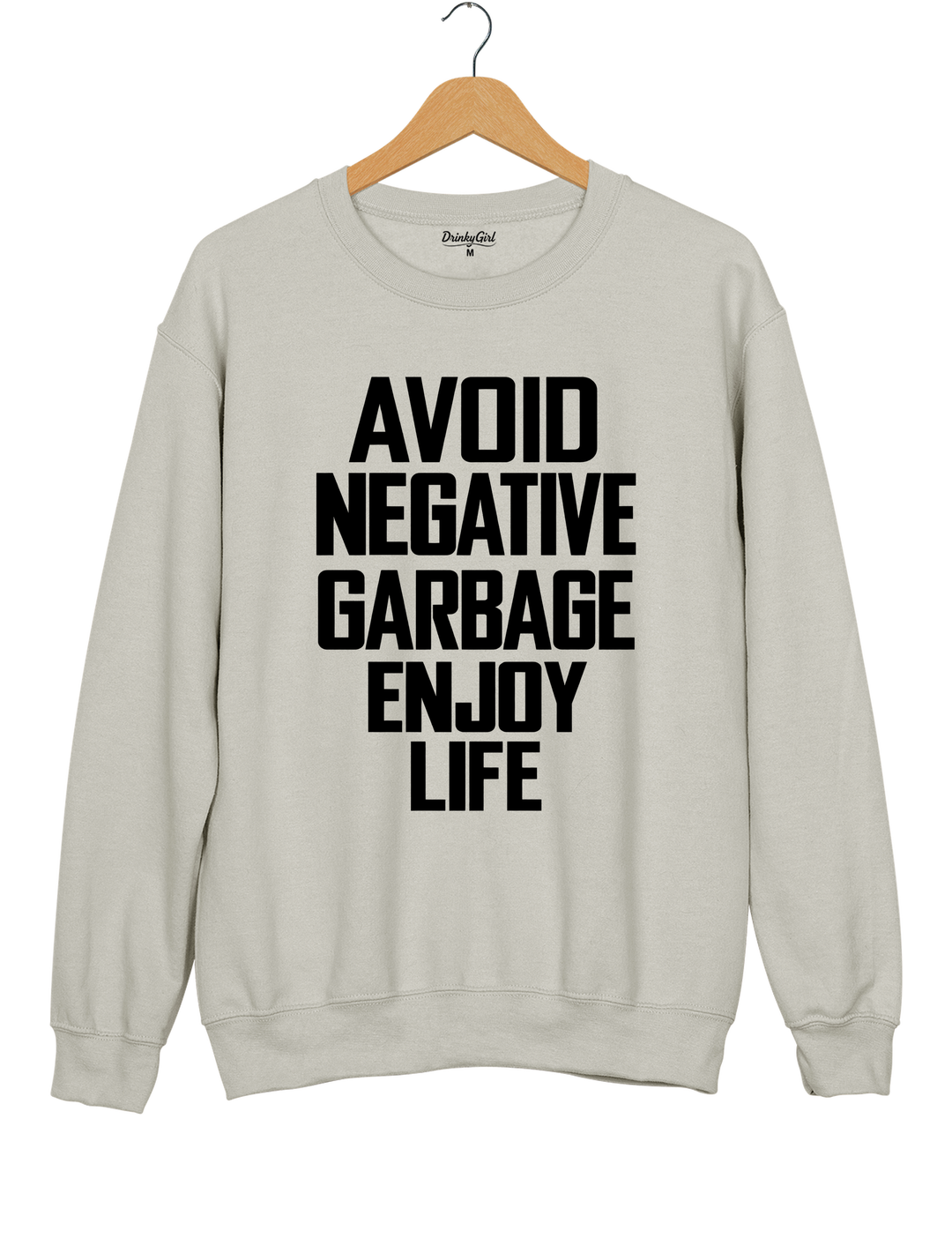 Avoid Negative Garbage Enjoy Life Sweatshirt - Gray