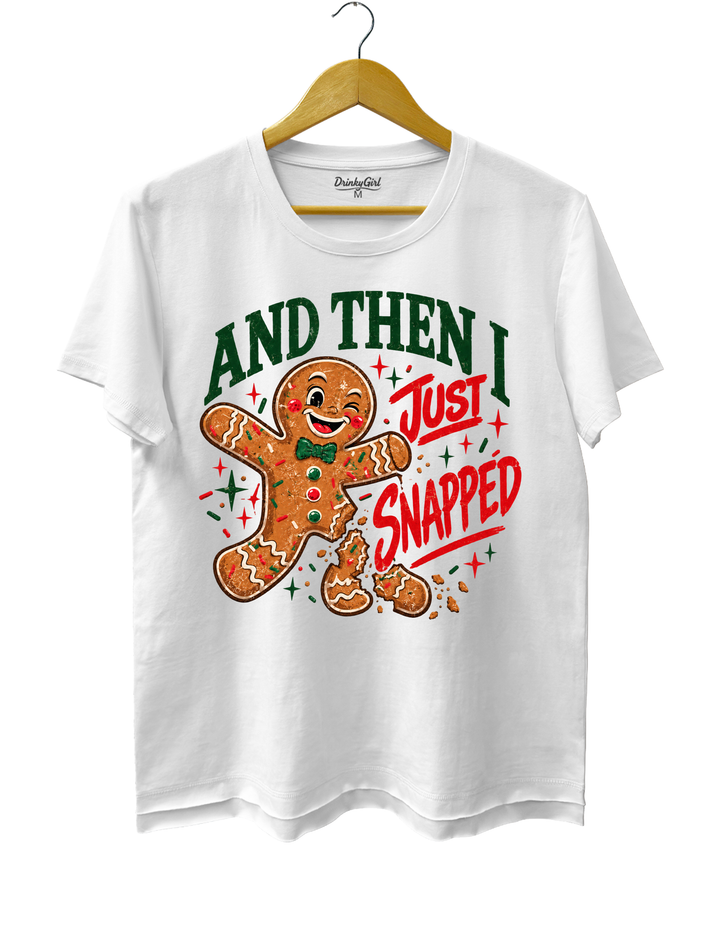 And Then I Just Snapped Gingerbread Christmas Tee - White