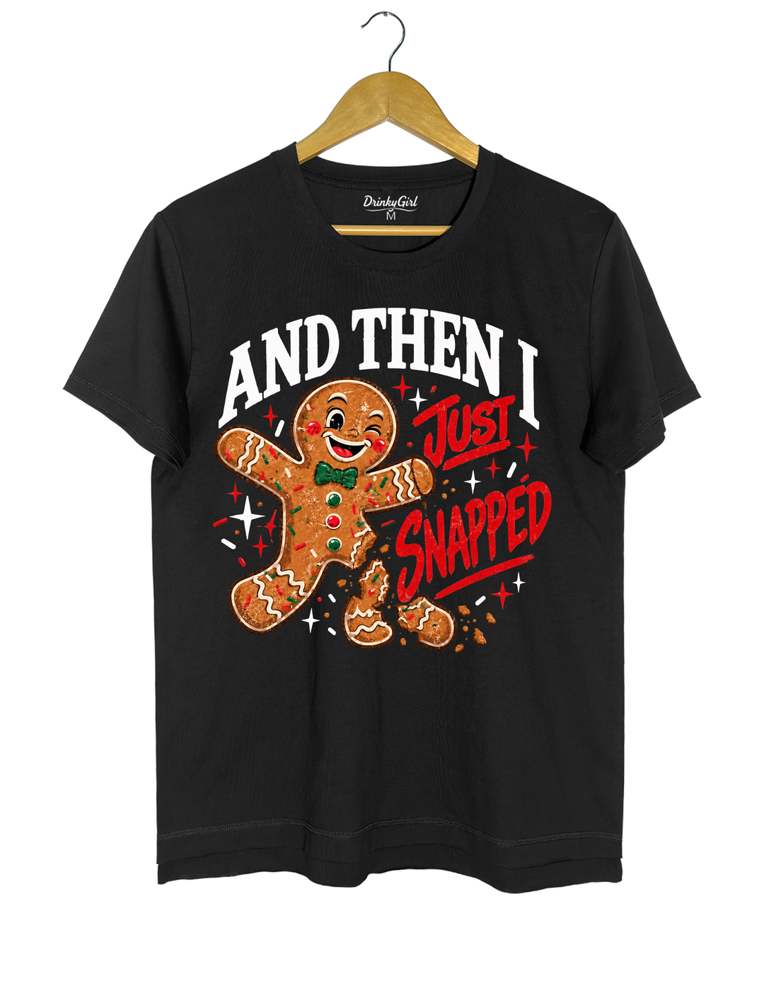 And Then I Just Snapped Gingerbread Christmas Tee - Black