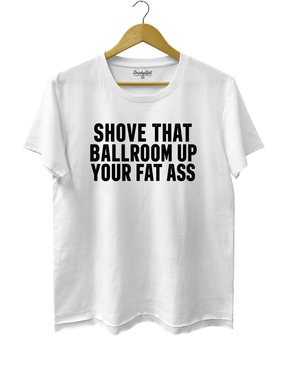 Shove That Ballroom Up Your Fat Ass Tee - White