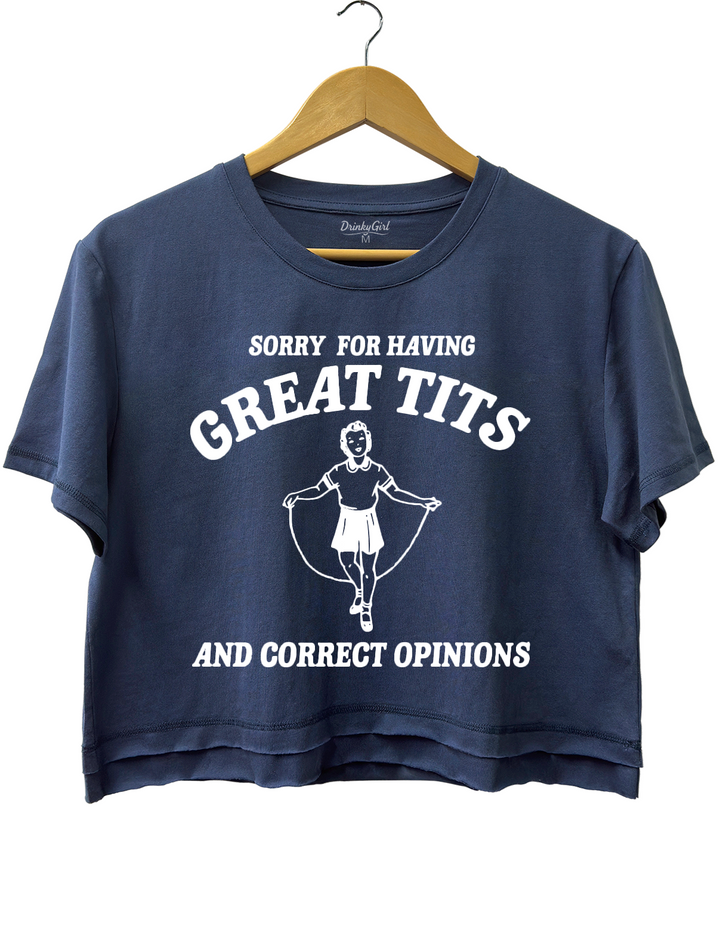 Sorry For Having Great Tits And Correct Opinions Tee