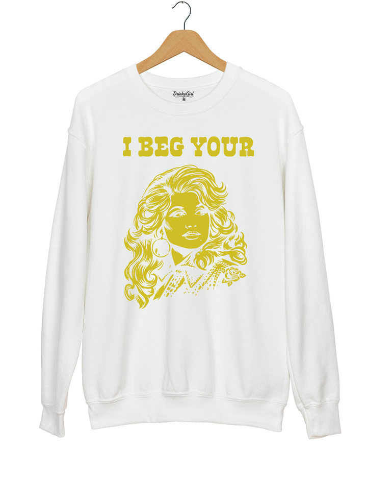 I Beg Your Parton Sweatshirt