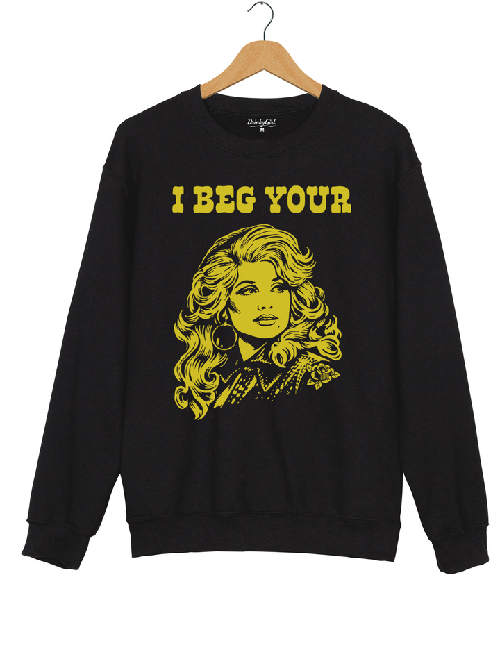 I Beg Your Parton Sweatshirt