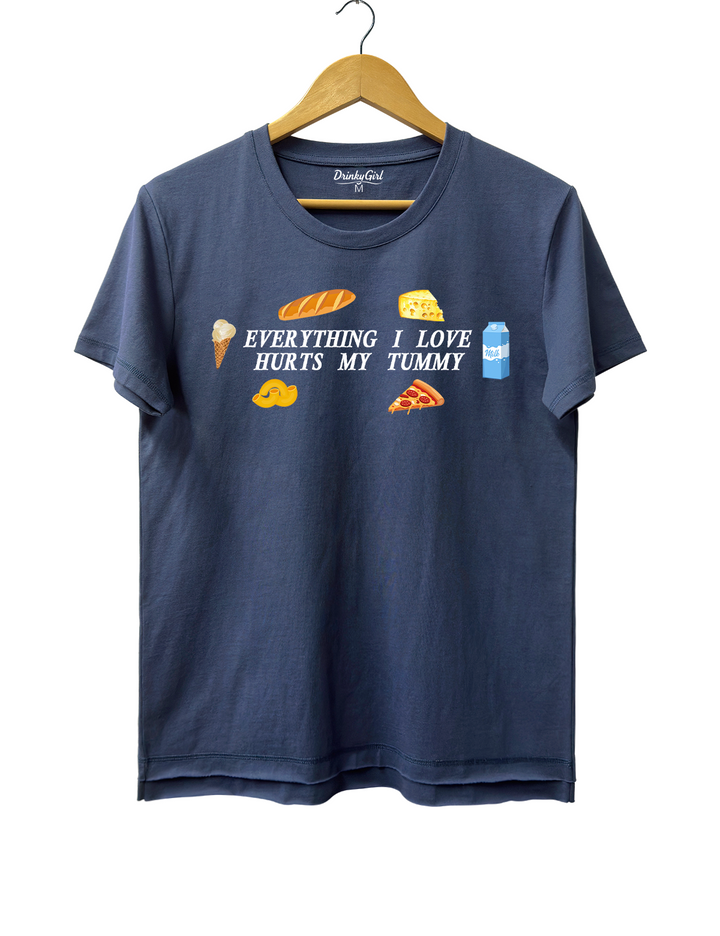 Everything I Love Hurts My Tummy Tee