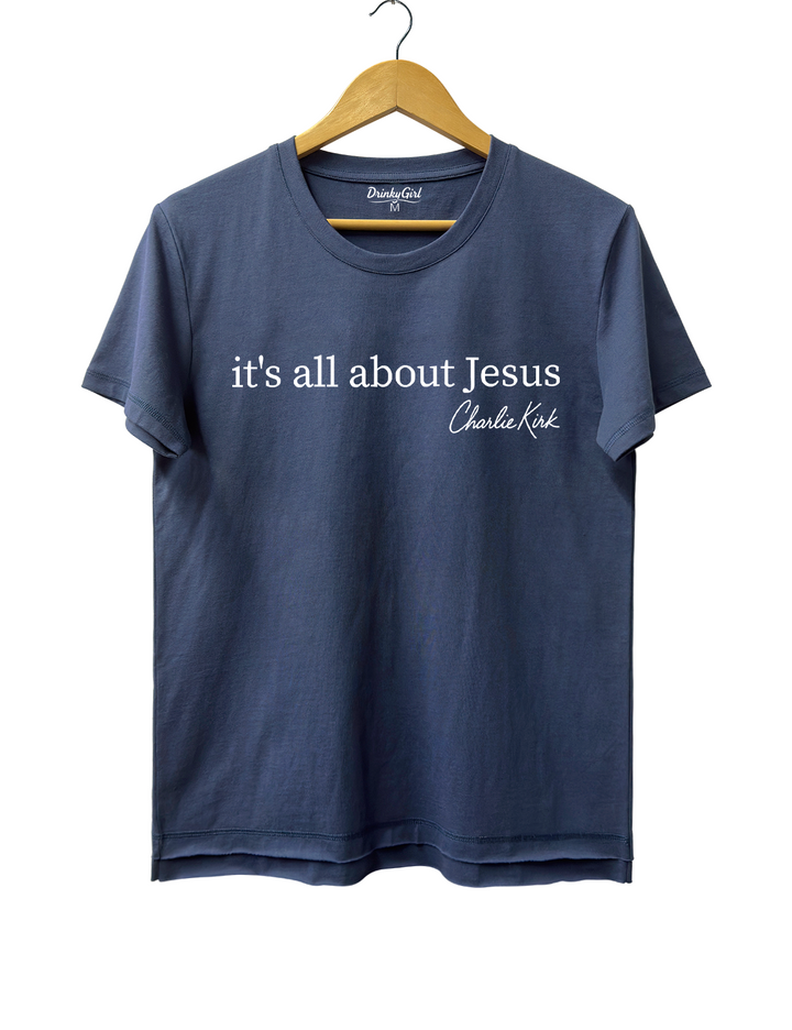 It's All About Jesus Charlie kirk Tee