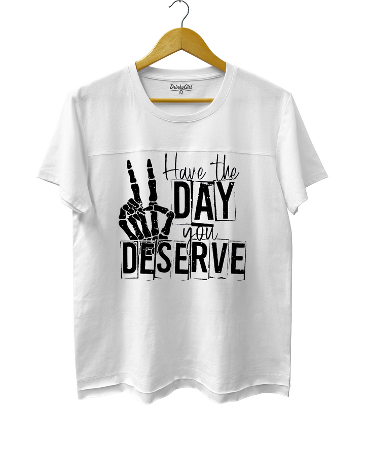 Have The Day You Deserve Crop Top