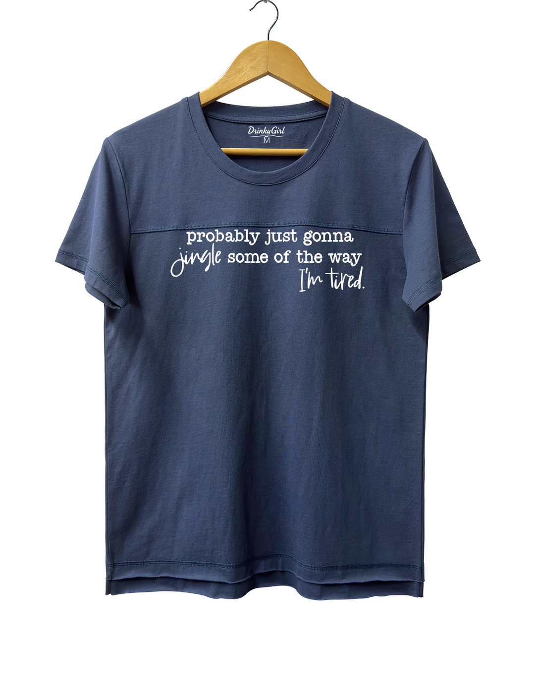 Probably Just Gonna Jingle Tired Tee