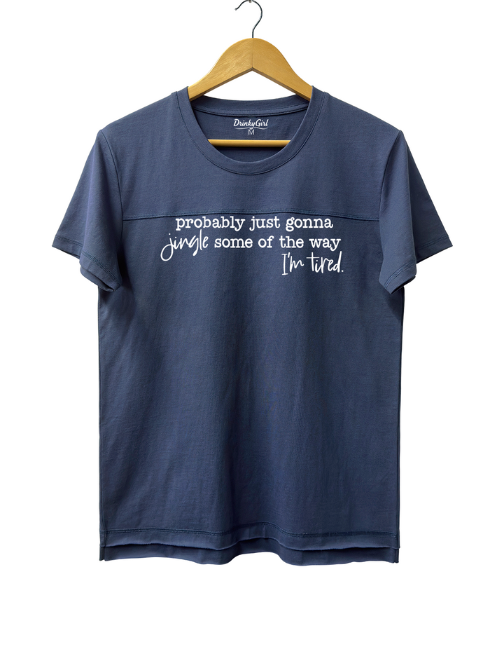 Probably Just Gonna Jingle Tired Tee