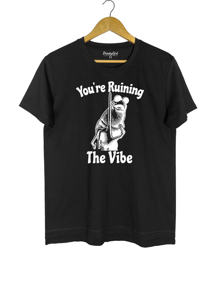 You're Ruining The Vibe