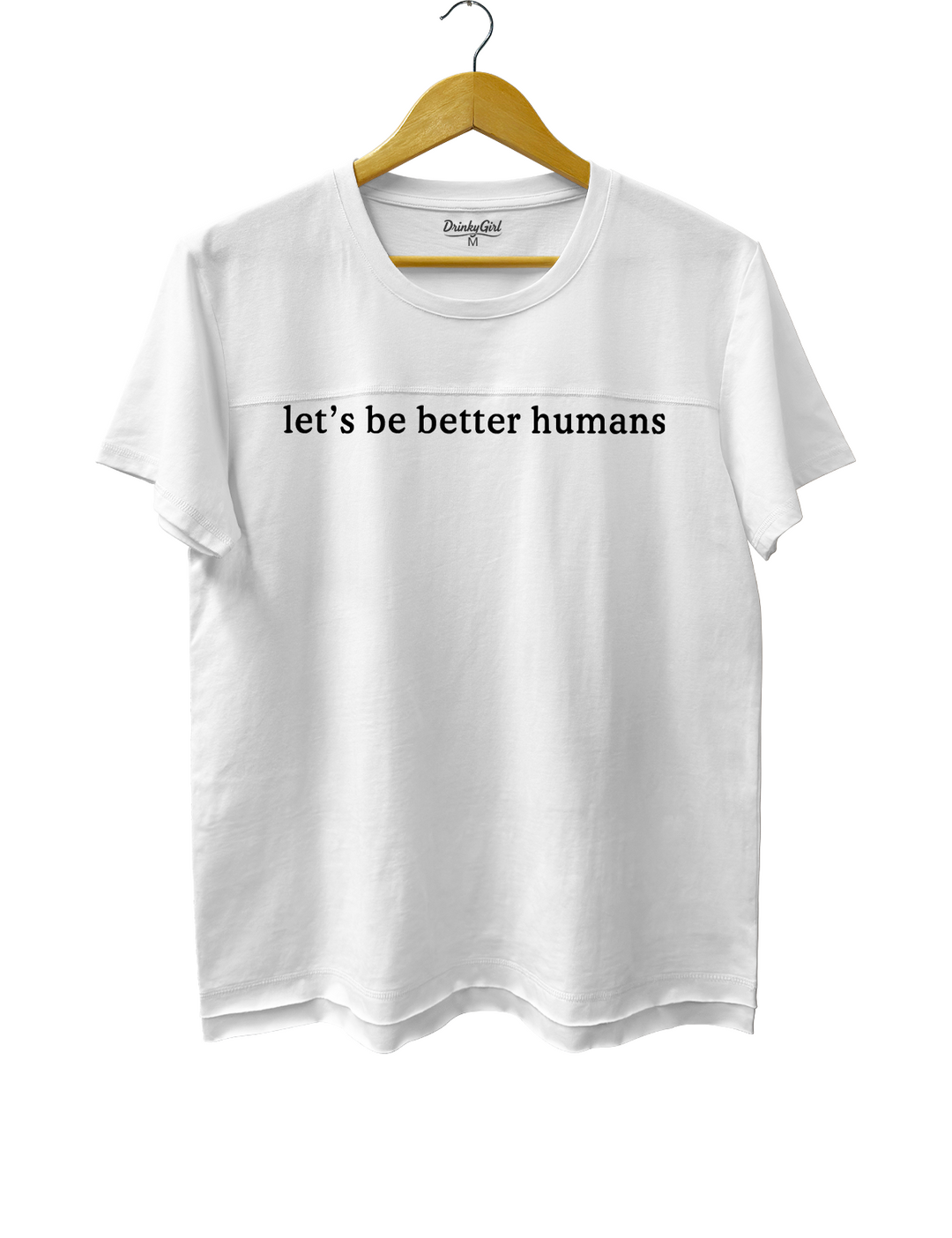 Let's Be Better Humans Tee