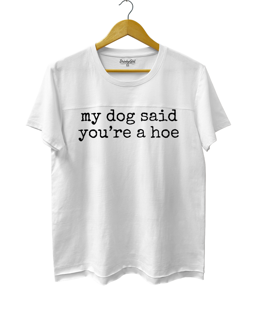 My Dog Said You're a Hoe