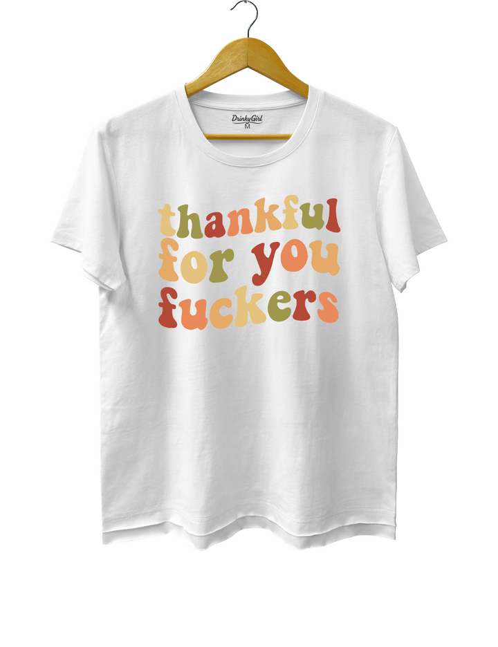 Thankful For You Fxxkers