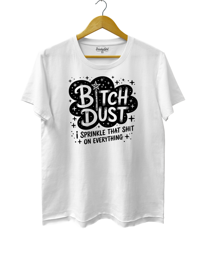 Bitch Dust I Sprinkle That Shit on Everything Crop Top