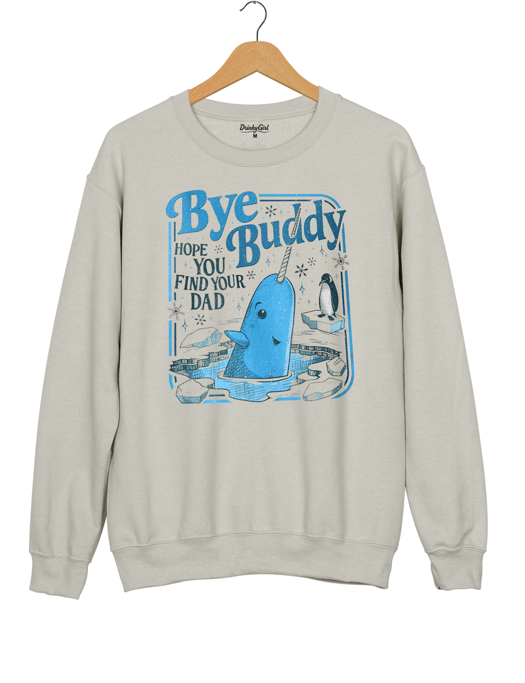 Bye Buddy Hope You Find Your Dad Sweatshirt