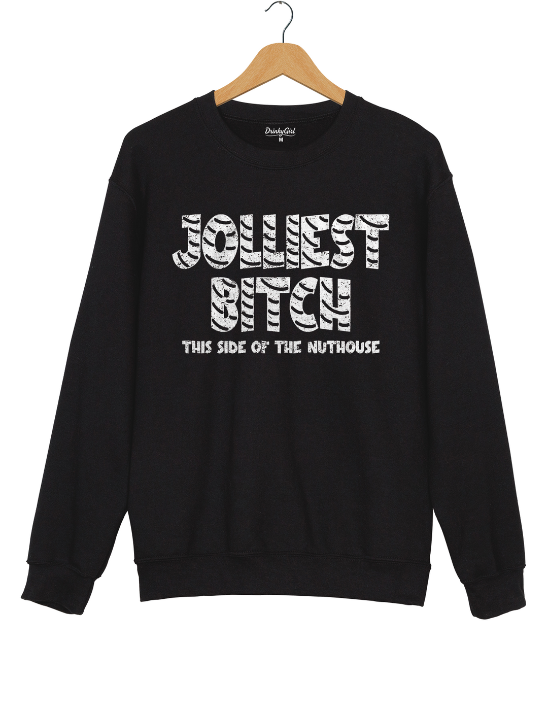Jolliest Bitch This Side Of The Nuthouse Sweatshirt