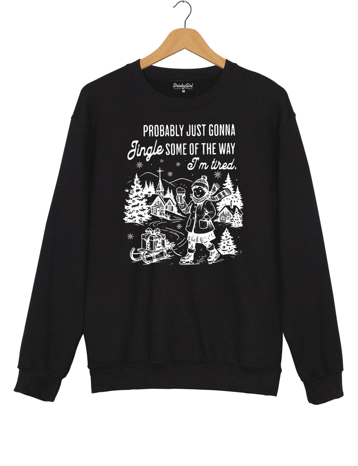 Probably Just Gonna Jingle Sweatshirt