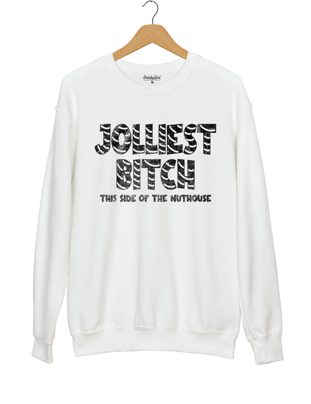 Jolliest Bitch This Side Of The Nuthouse Sweatshirt