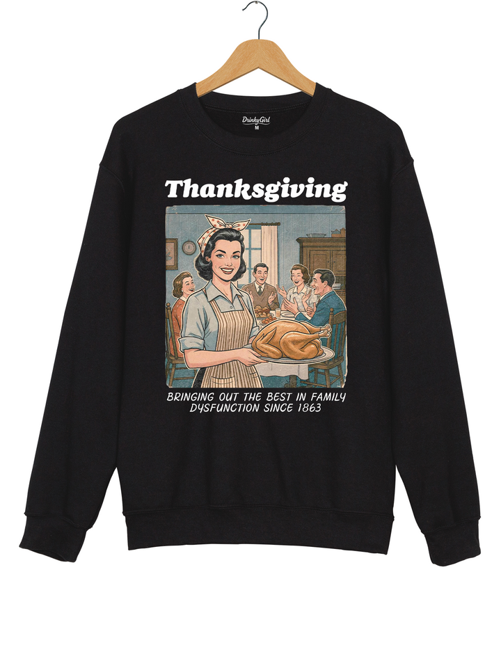 Bringing Out The Best In Family Dysfunction Since 1863 Sweatshirt