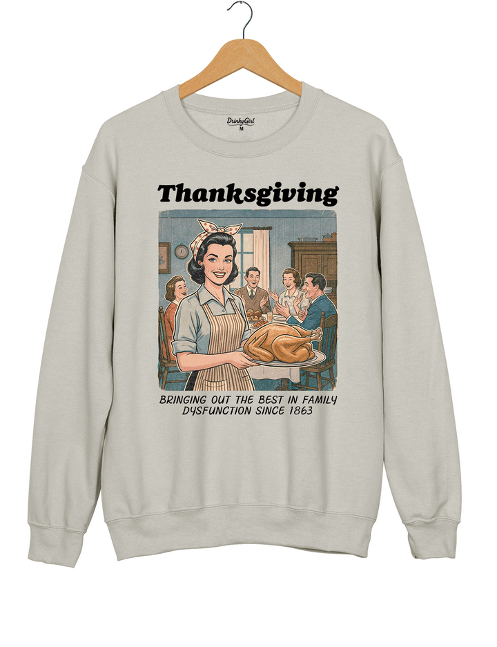 Bringing Out The Best In Family Dysfunction Since 1863 Sweatshirt