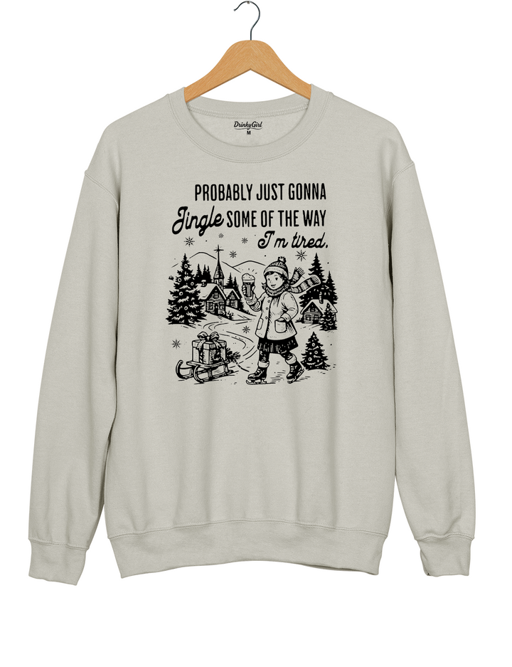 Probably Just Gonna Jingle Sweatshirt