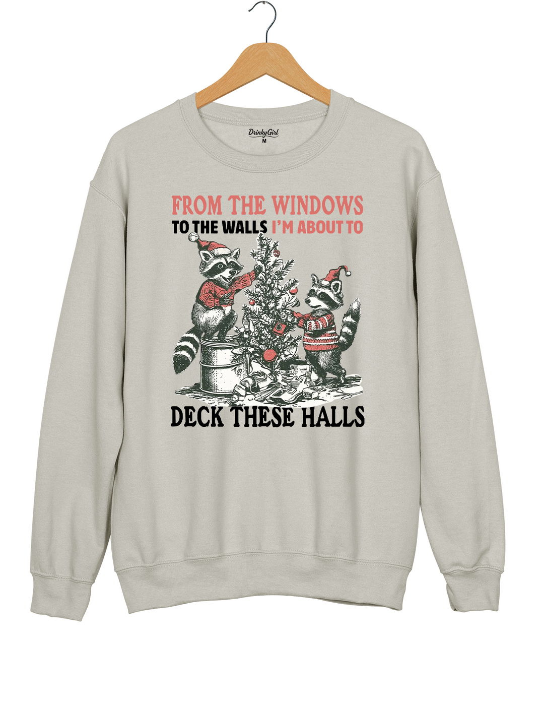 From The Windows To The Walls I'm About To Deck These Halls Sweatshirt