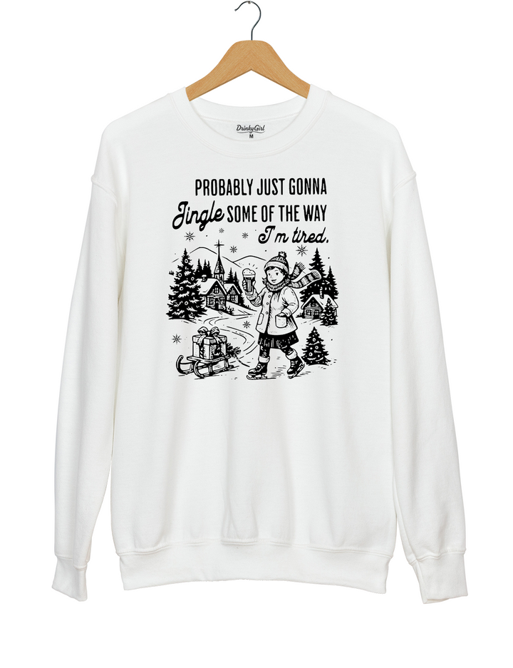 Probably Just Gonna Jingle Sweatshirt